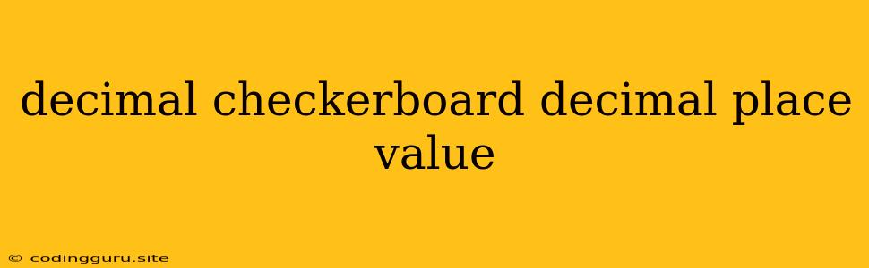 Decimal Checkerboard Decimal Place Value