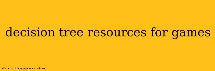 Decision Tree Resources For Games