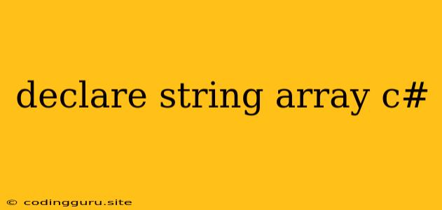 Declare String Array C#