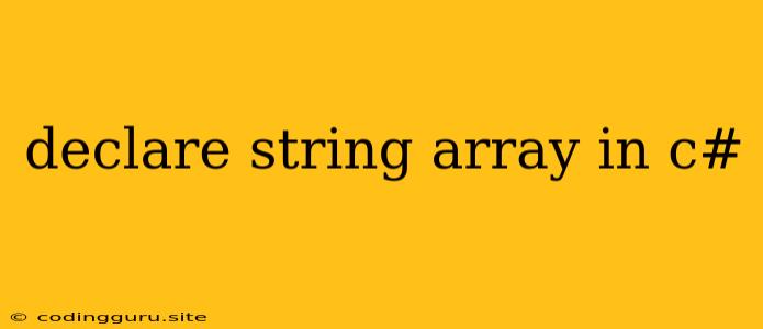 Declare String Array In C#