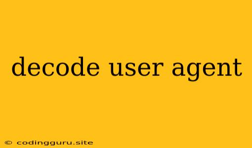 Decode User Agent