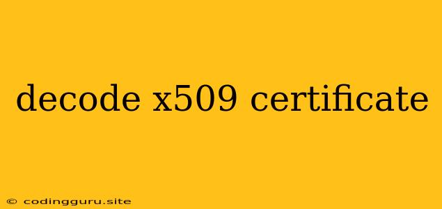 Decode X509 Certificate