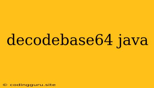 Decodebase64 Java