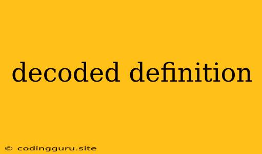 Decoded Definition