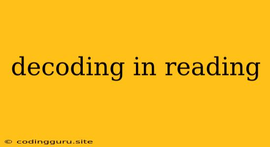 Decoding In Reading