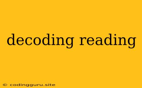 Decoding Reading