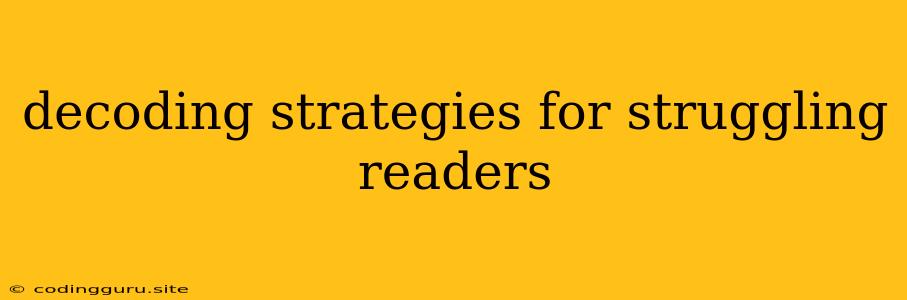 Decoding Strategies For Struggling Readers