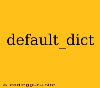 Default_dict