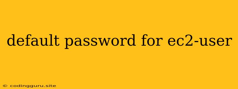 Default Password For Ec2-user