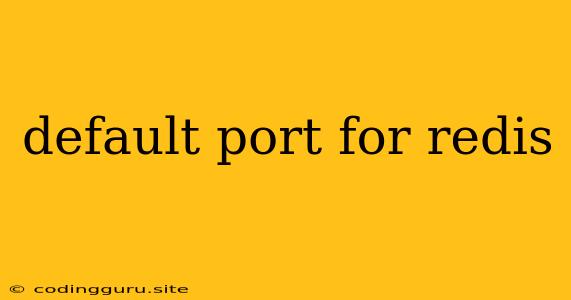 Default Port For Redis