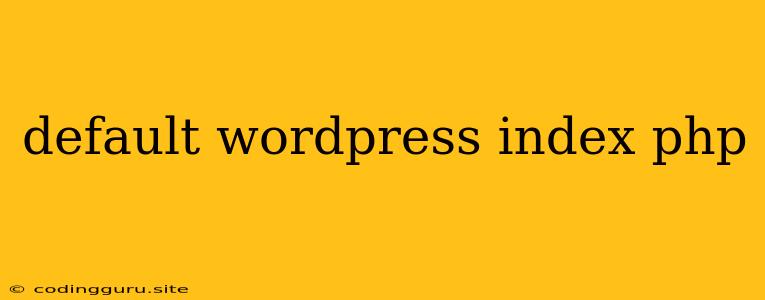 Default Wordpress Index Php