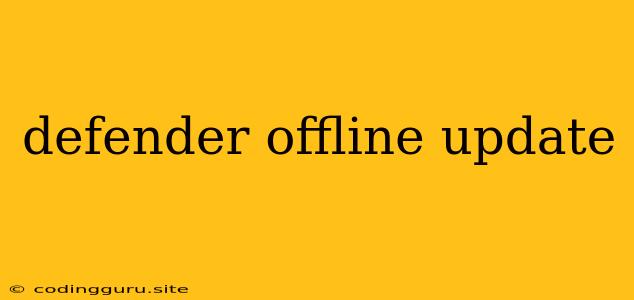 Defender Offline Update