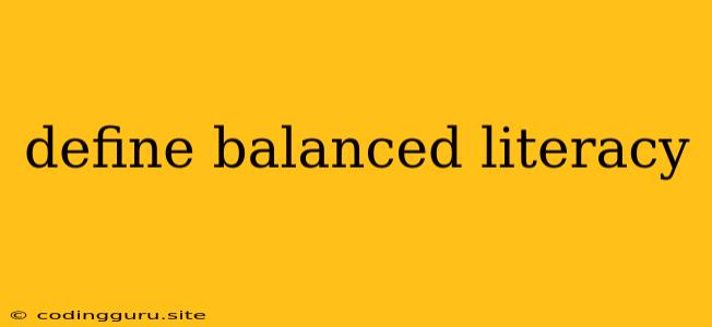 Define Balanced Literacy