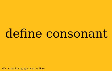 Define Consonant