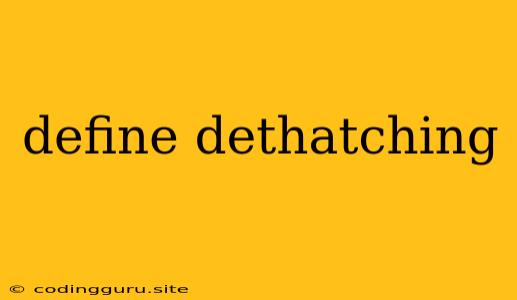 Define Dethatching