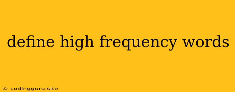 Define High Frequency Words