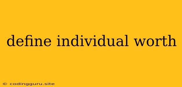 Define Individual Worth