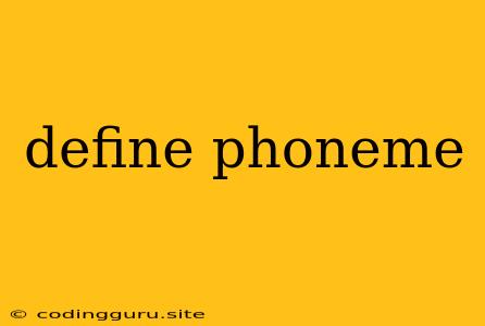 Define Phoneme