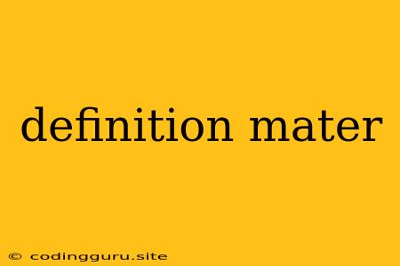 Definition Mater