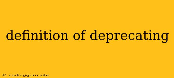 Definition Of Deprecating