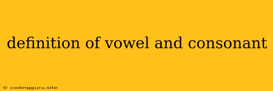 Definition Of Vowel And Consonant