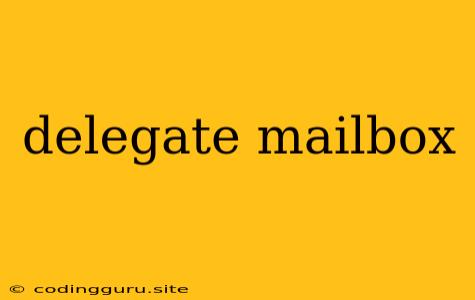 Delegate Mailbox