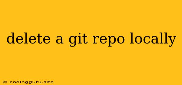 Delete A Git Repo Locally