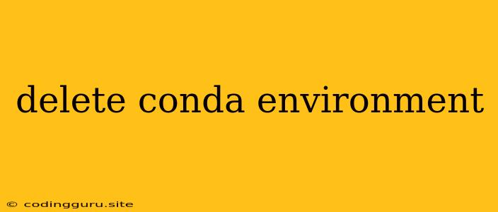 Delete Conda Environment