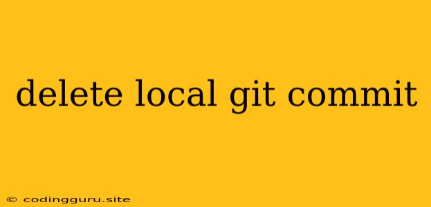 Delete Local Git Commit