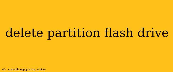 Delete Partition Flash Drive