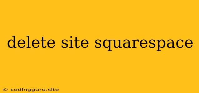 Delete Site Squarespace