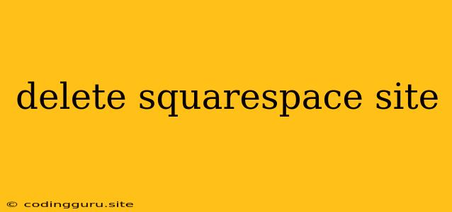 Delete Squarespace Site