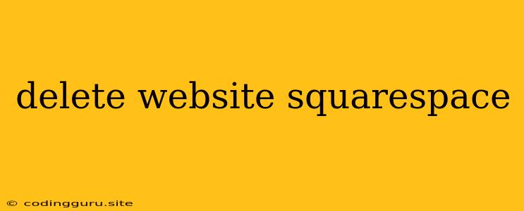 Delete Website Squarespace