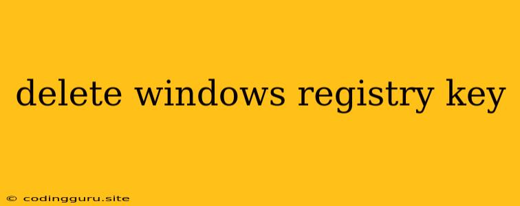 Delete Windows Registry Key