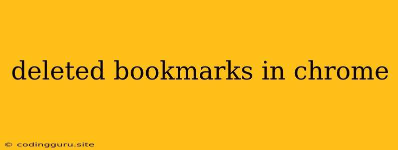 Deleted Bookmarks In Chrome