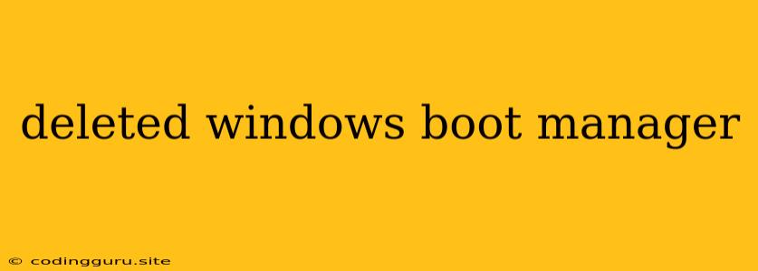 Deleted Windows Boot Manager