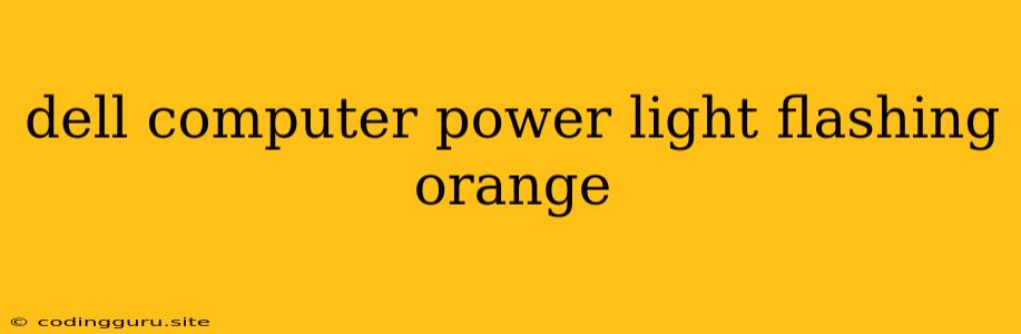 Dell Computer Power Light Flashing Orange