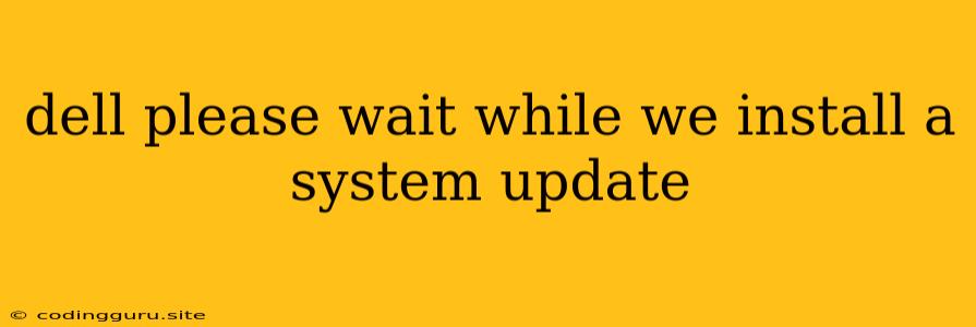 Dell Please Wait While We Install A System Update