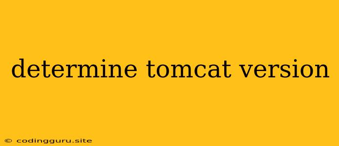 Determine Tomcat Version