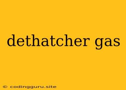 Dethatcher Gas