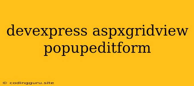 Devexpress Aspxgridview Popupeditform