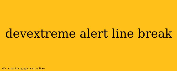 Devextreme Alert Line Break