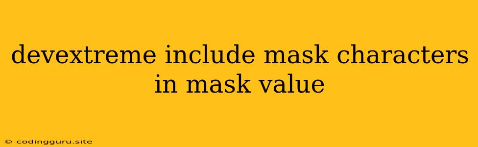 Devextreme Include Mask Characters In Mask Value