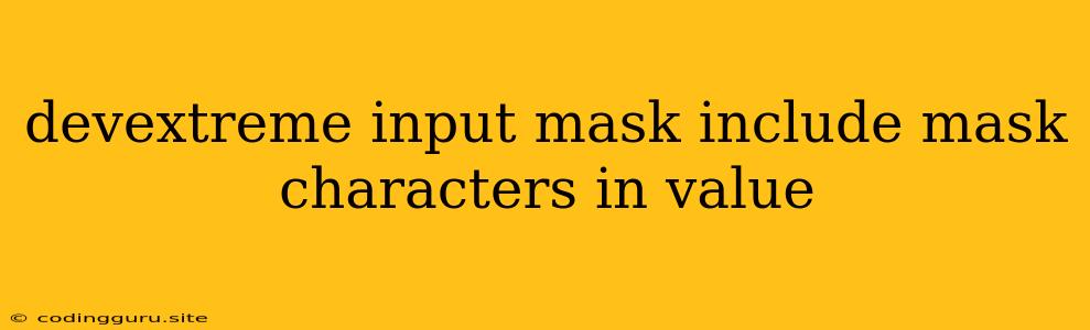 Devextreme Input Mask Include Mask Characters In Value