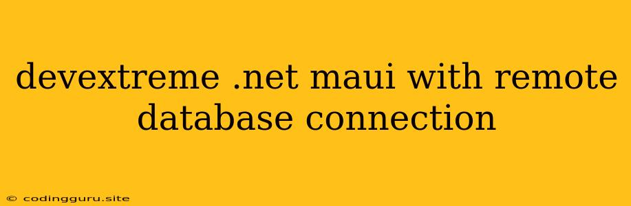 Devextreme .net Maui With Remote Database Connection