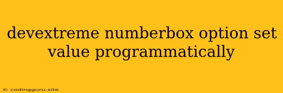 Devextreme Numberbox Option Set Value Programmatically