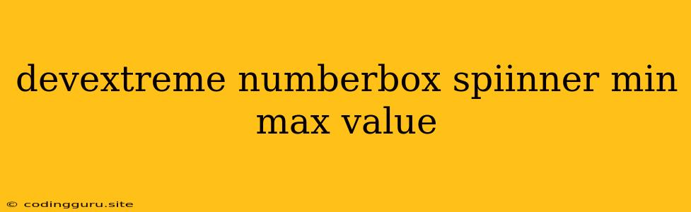 Devextreme Numberbox Spiinner Min Max Value