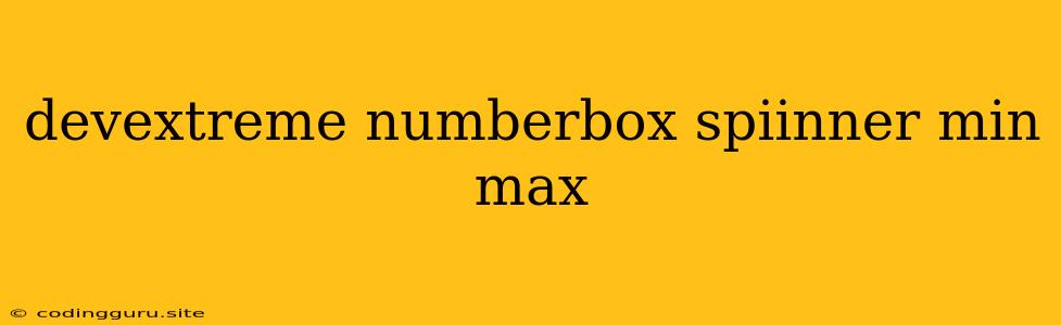 Devextreme Numberbox Spiinner Min Max