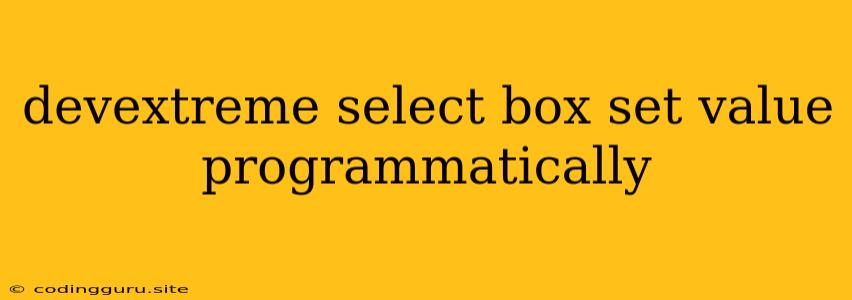 Devextreme Select Box Set Value Programmatically