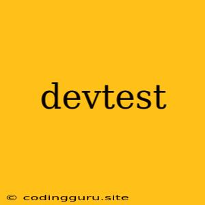 Devtest